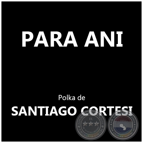 PARA ANI - Polka de SANTIAGO CORTESI